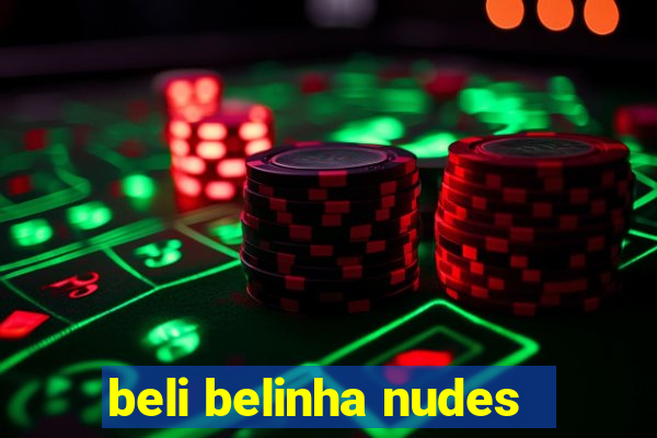 beli belinha nudes